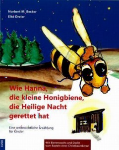 Wie Hanna, die kleine Honigbiene, die Heilige Nacht gerettet hat